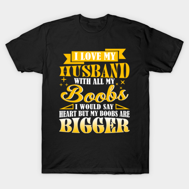 Would I love my wife s boobs are Accept. I love my wife s boobs